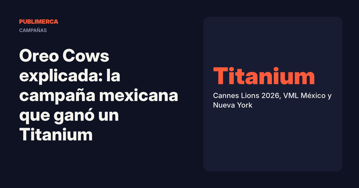 Portada de Publimerca: Oreo Cows explicada, la campaña de VML México que ganó un Titanium en Cannes Lions 2026